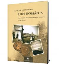Din Romania. Incursiuni prin aceasta tara si istoria ei (2 vol.) - Raymund Netzhammer