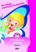 Din tainele universului inconjurator. Domeniul stiinta. Nivelul 1 - Nora Teodorescu, Ana Ivan, Mirela Medre, Teodor Minciuna