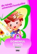 Din tainele universului inconjurator. Domeniul stiinta. Nivelul 2 - Nora Teodorescu, Ana Ivan, Elisabeta Roman, Ana-Mary Cioc