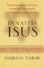 Dinastia Iisus. Istoria secreta a lui Iisus,a familiei sale regale si a nasterii crestinismului - James D. Tabor