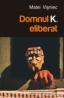 Domnul K. eliberat - Matei Visniec