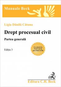 Drept procesual civil. Partea generala. Editia 3 - Danila Catuna Ligia