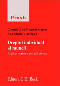 Dreptul individual al muncii. Analize teoretice si studii de caz - Vlasceanu Ana-Maria , Moarcas Costea Claudia-Ana