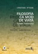 FILOSOFIA CA MOD DE VIATA. SURSELE AUTENTICITATII - IFTODE, Cristian