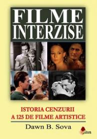 Filme interzise. Istoria Cenzurii a 125 de filme artistice - Dawn B. Sova