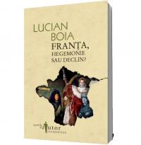 Franta, hegemonie sau declin? - Lucian Boia