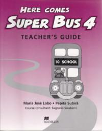 Here comes Super Bus 4 Teacher's Guide - Maria Jose Lobo , Pepita Subira