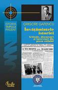 Invatamintele istoriei. Articole, discursuri si interviuri din presa exilului - Grigore Gafencu