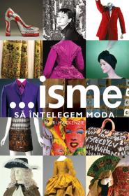 Isme - sa intelegem moda - Mairi Mackenzie