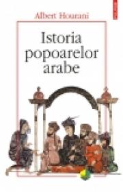 Istoria popoarelor arabe - Albert Hourani