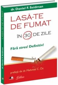Lasa-te de fumat in 30 de zile -  Dr. Daniel F.Seidman 