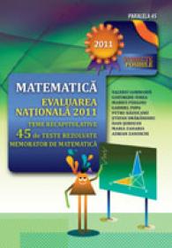MATEMATICA. EVALUAREA NATIONALA 2011. TEME RECAPITULATIVE SI 45 DE TESTE REZOLVATE. MEMORATOR DE MATEMATICA - ZAHARIA, Maria ; SERDEAN, Ioan ; SMARANDOIU, Stefan ; RADUCANU, Petru ; ZANOSCHI, Adrian ; POPA, Gabriel ; PERIANU, Marius ; IUREA, Gheorghe ; GORNOAVA, Valeriu