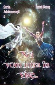 Noi vom intra in vise... - Pavel Corut