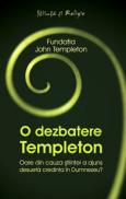 O dezbatere Templeton. Oare din cauza stiintei a ajuns desueta credinta in Dumnezeu? - Fundatia John Templeton