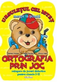 Ortografia prin joc - clasele I-II - Gabriela Chiorean; Adela Chiorean; Simona Catan