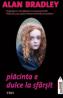 Placinta e dulce la sfarsit - Alan Bradley