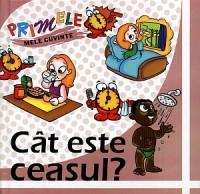 Primele mele cuvinte: Cat este ceasul? - ***