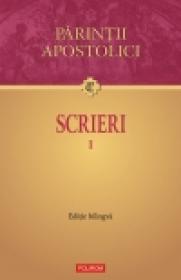Scrieri I. Editie bilingva - Parintii Apostolici
