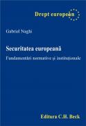Securitatea europeana. Fundamentari normative si institutionale - Gabriel Naghi