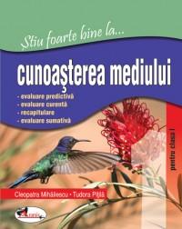 Stiu foarte bine la...cunoasterea mediului, clasa I - Cleopatra Mihailescu , Tudora Pitila