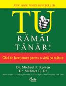 TU, ramai tanar! Ghid de functionare pentru o viata de calitate - Dr. Michael F. Rizen, Dr. Mehmet C. Oz
