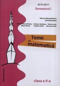 Teme de matematica. Clasa a V-a, semestrul I - Petrus Alexandrescu (coord.)