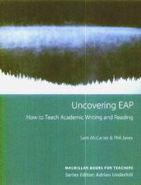 Uncovering EAP How to teach academic writing and reading - Sam Mccarter,phil Jakes