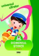 Universul cifrelor. Domeniul stiinta. Nivelul 1 - Daniela Epure, Denisa Mazilu, Laura Neacsu, Filofteia Dragomir