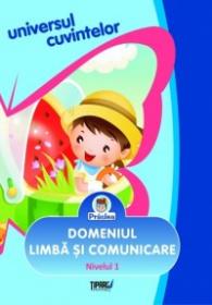 Universul cuvintelor. Domeniul limba si comunicare. Nivelul 1 - Nora Teodorescu, Maria Parvescu, Marcela Ionescu, Mirela Medre