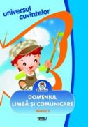 Universul cuvintelor. Domeniul limba si comunicare. Nivelul 2 - Nora Teodorescu, Maria Parvescu, Marcela Ionescu, Maria Carlanaru