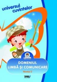Universul cuvintelor. Domeniul limba si comunicare. Nivelul 2 - Nora Teodorescu, Maria Parvescu, Marcela Ionescu, Maria Carlanaru