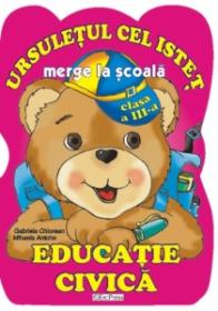 Ursuletul merge la scoala - Educatie civica cls. a III-a - Gabriela Chiorean; Mihaela Antohe