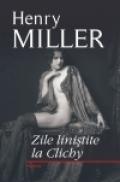Zile linistite la Clichy - Henry Miller
