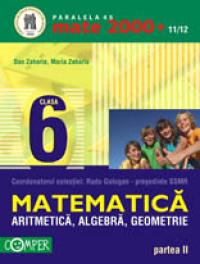 ARITMETICA, ALGEBRA, GEOMETRIE, CLASA A VI-A, PARTEA II - GOLOGAN, Radu (coord.); ZAHARIA, Dan; ZAHARIA, Maria