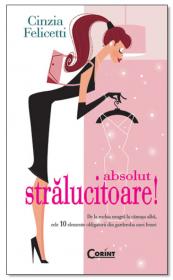 Absolut stralucitoare, editie de buzunar - Cinzia Felicetti