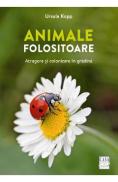 Animale folositoare. Atragere si colonizare in gradina - Ursula Kopp