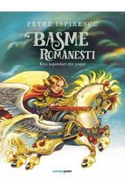 Basme romanesti. Eroi legendari din popor - Petre Ispirescu