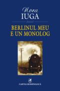 Berlinul meu e un monolog - Nora Iuga