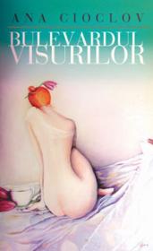 Bulevardul visurilor - Ana Cioclov