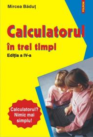 Calculatorul in trei timpi - Mircea Badut