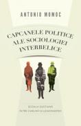 Capcanele politice ale sociologiei interbelice. Scoala gustiana intre carlism si legionarism - Antonio Momoc