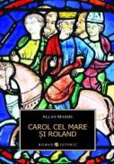 Carol cel mare si roland - Allan Massie