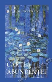 Cartea abundentei - John Randolph Price