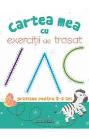 Cartea mea cu exercitii de trasat. Grafisme pentru 3-6 ani - Autor Anonim