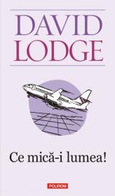Ce mica-i lumea! - David Lodge