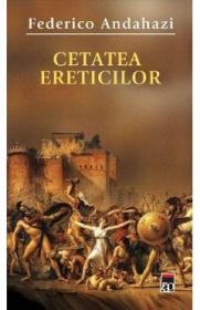 Cetatea ereticilor - Federico Andahazi
