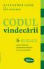 Codul vindecarii. 6 minute pentru vindecarea problemelor de sanatate, succes sau relationale - Alexander Loyd, Ben Johnson