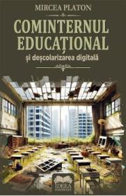 Cominternul educational si descolarizarea digitala - Mircea Platon