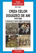 Criza celor douazeci de ani (1919-1939): o introducere in studiul relatiilor internationale - E. H. Carr