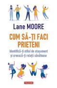 Cum sa-ti faci prieteni - Lane Moore